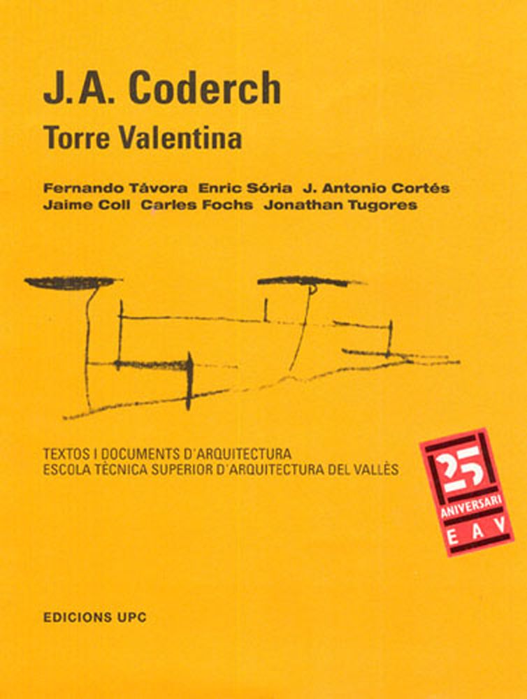 Curator of the Book + Exhibition ‘Torre Valentina’ by J.A. Coderch.  Edicions UPC